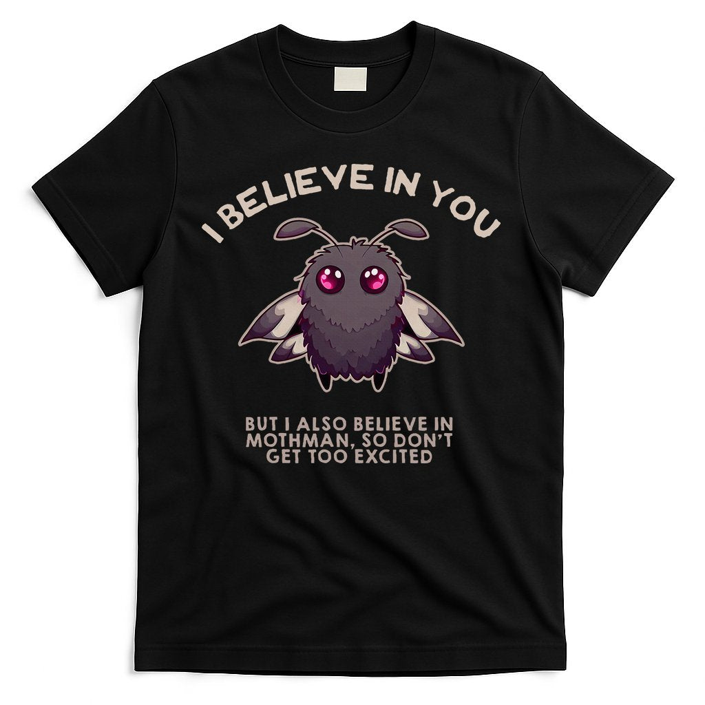I Believe In You But I Also Believe In Mothman Funny Cryptid T-Shirt