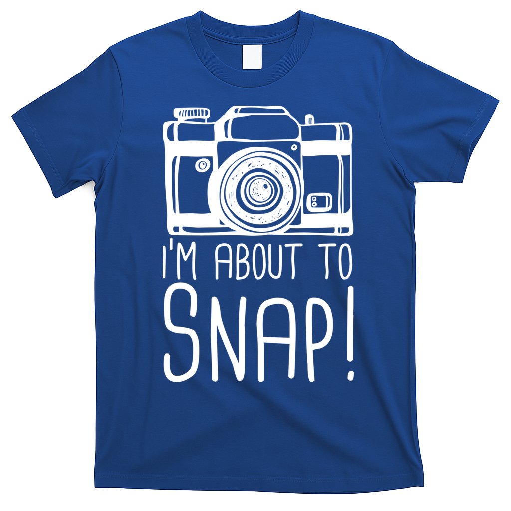 I'm About to Snap Funny Photographer Camera T-Shirt