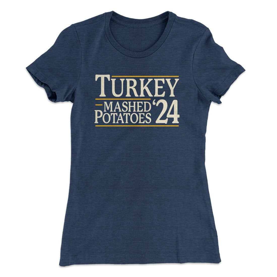 Turkey & Mashed Potatoes 2024 Funny Thanksgiving Women's T-Shirt
