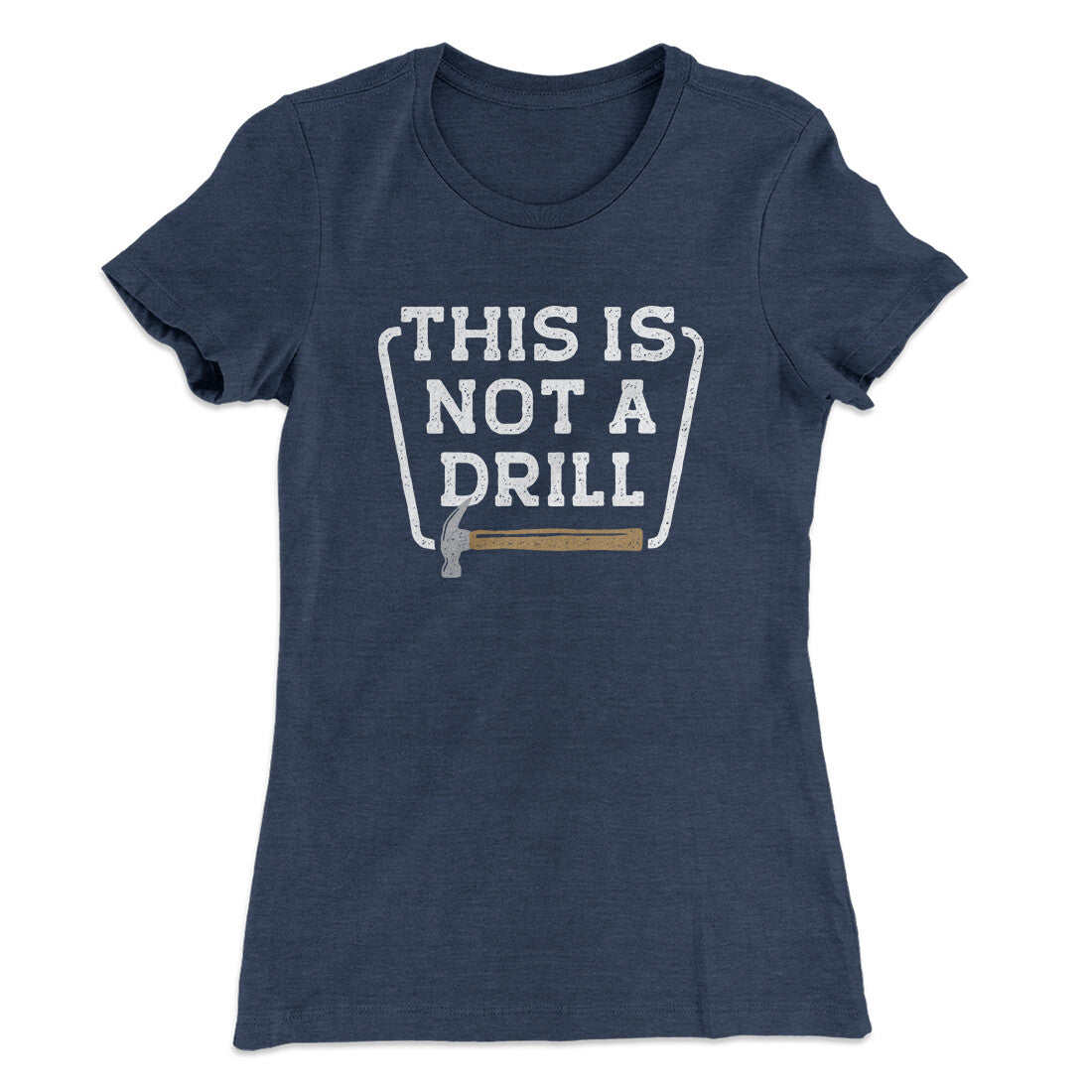 This Is Not A Drill Funny Women's T-Shirt