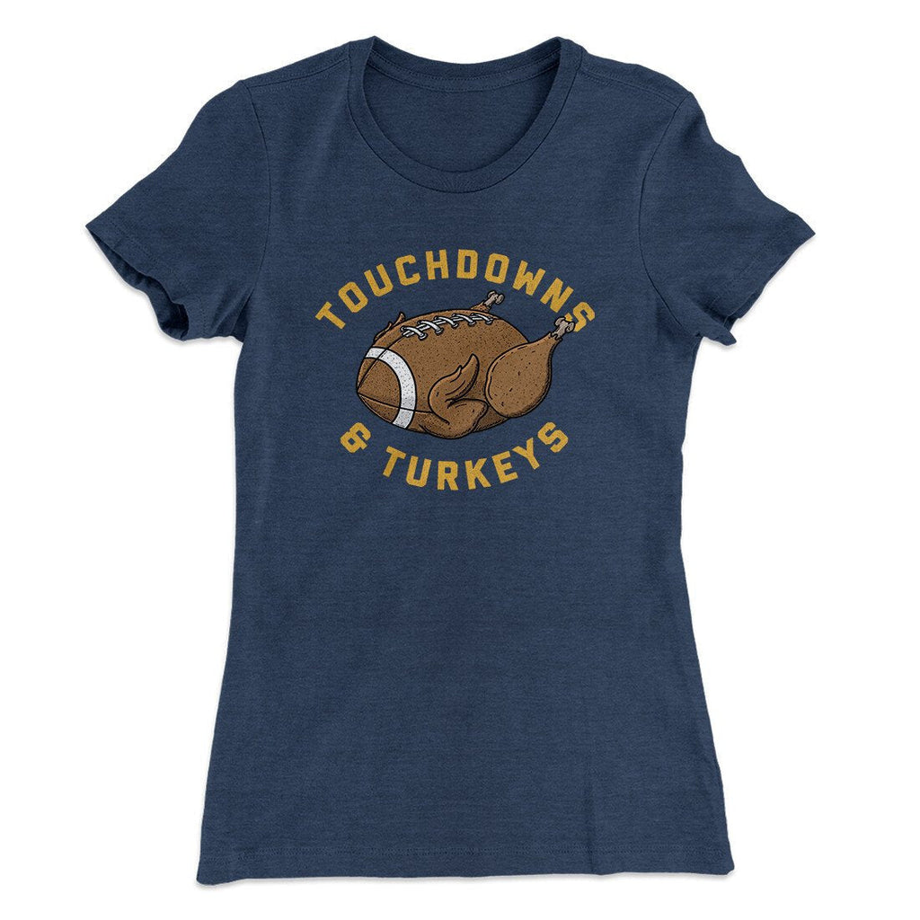 Touchdowns And Turkeys Funny Thanksgiving Women's T-Shirt