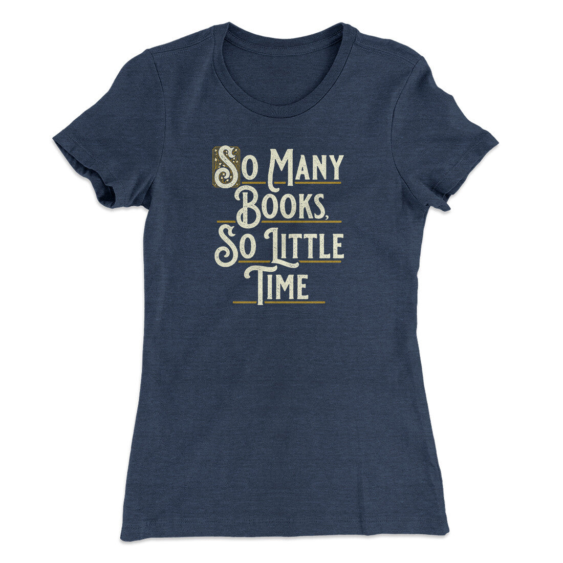 So Many Books, So Little Time Funny Women's T-Shirt