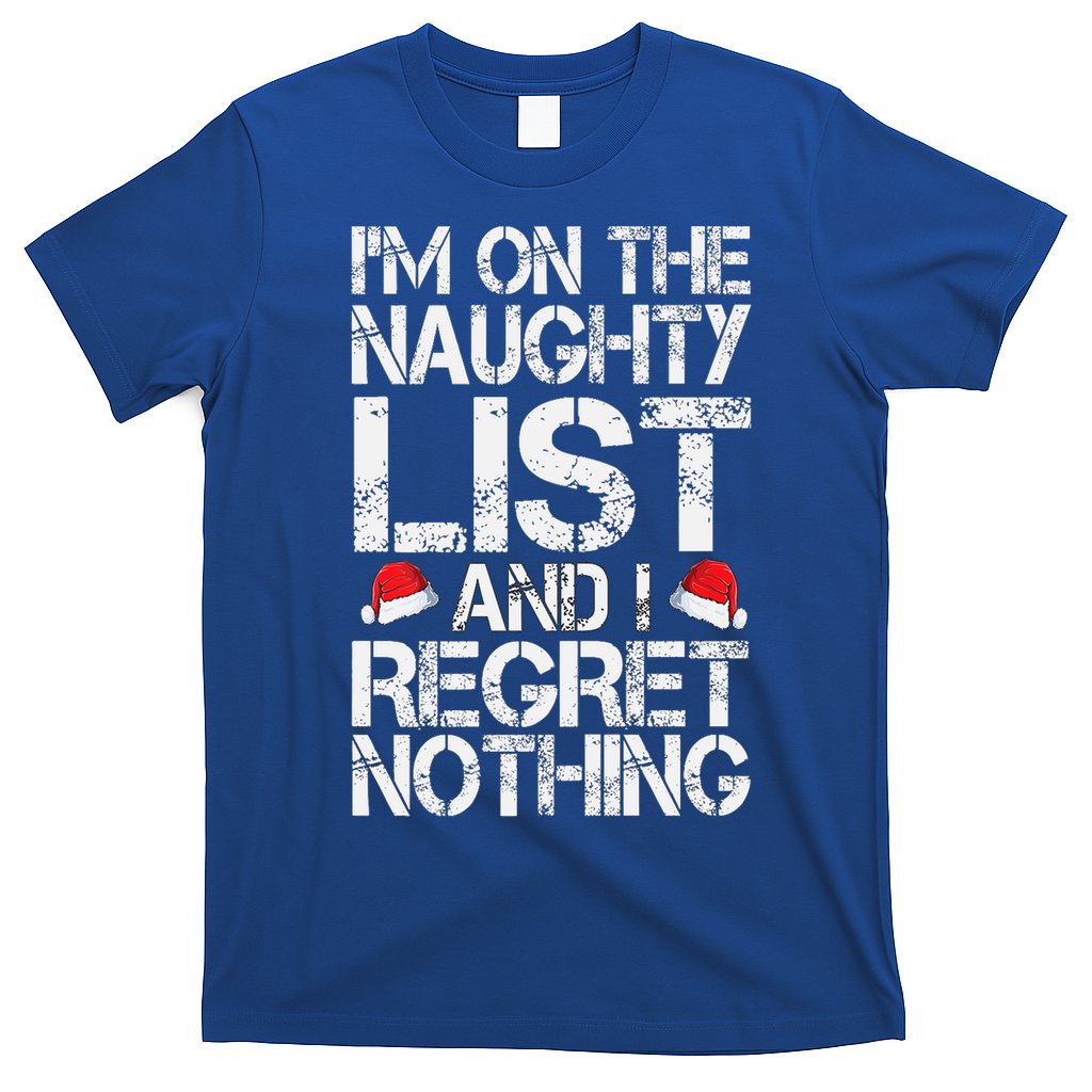 I'm On The Naughty List And I Regret Nothing Funny Christmas Gift T-Shirt