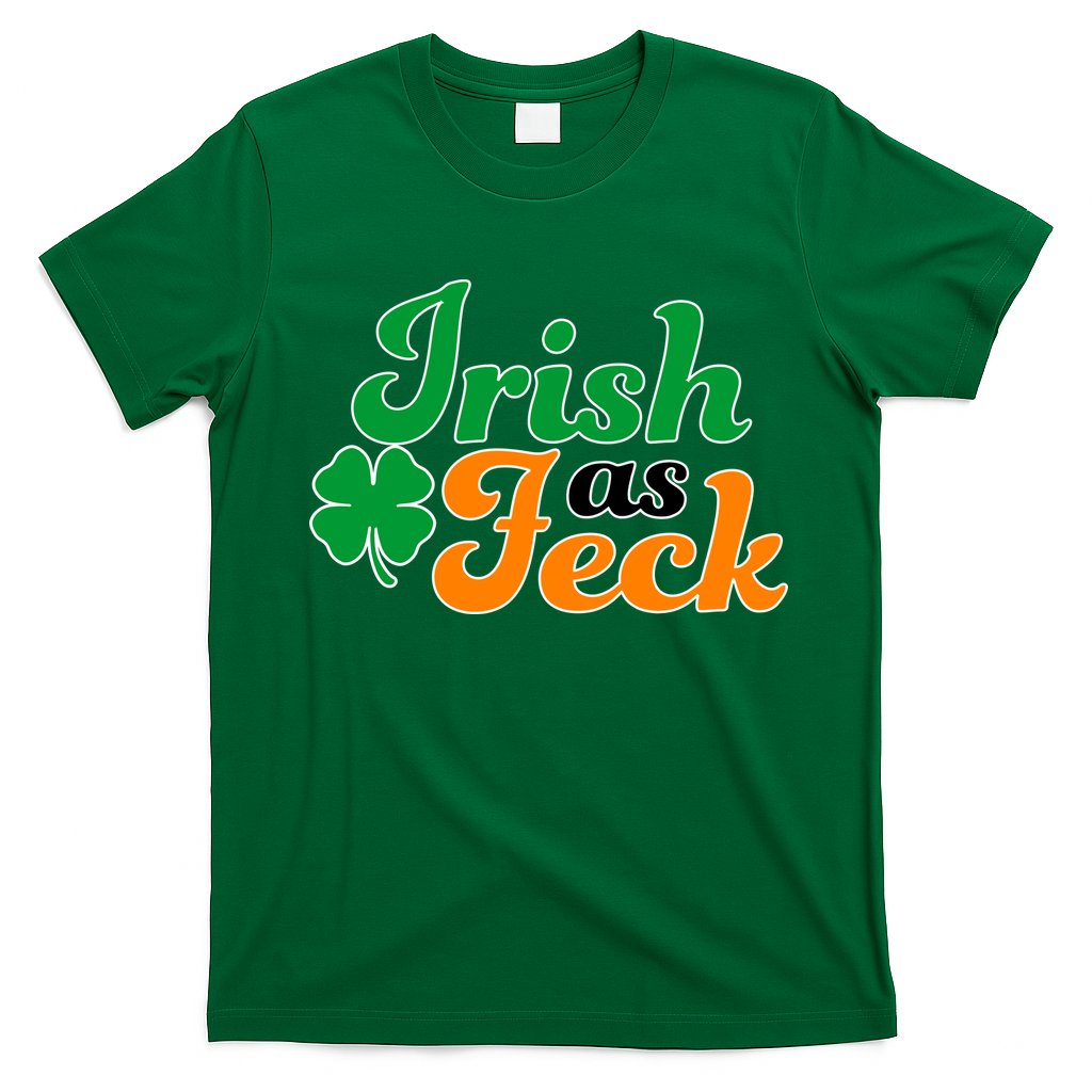 Irish as Feck Funny St. Patrick's Day T-Shirt