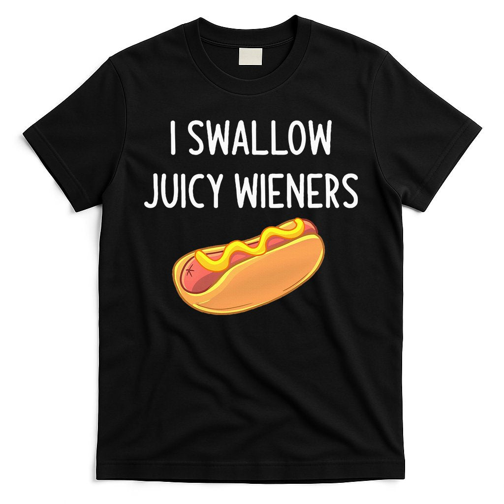 I Swallow Juicy Wieners Funny Joke T-Shirt