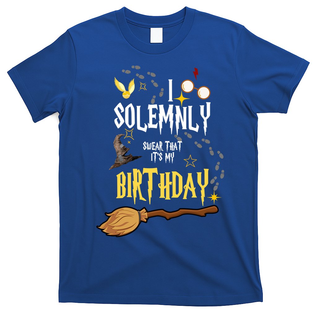 I Solemnly Swear That It's My Birthday Funny T-Shirt