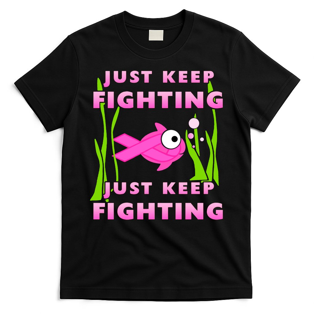 Just Keep Fighting Funny Breast Cancer T-Shirt