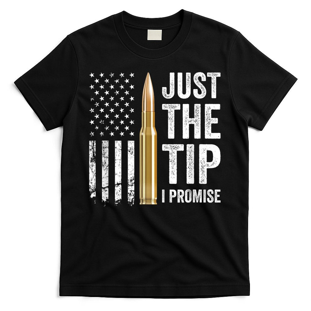 Just The Tip I Promise Funny Gun Owner Pro Guns USA Flag T-Shirt