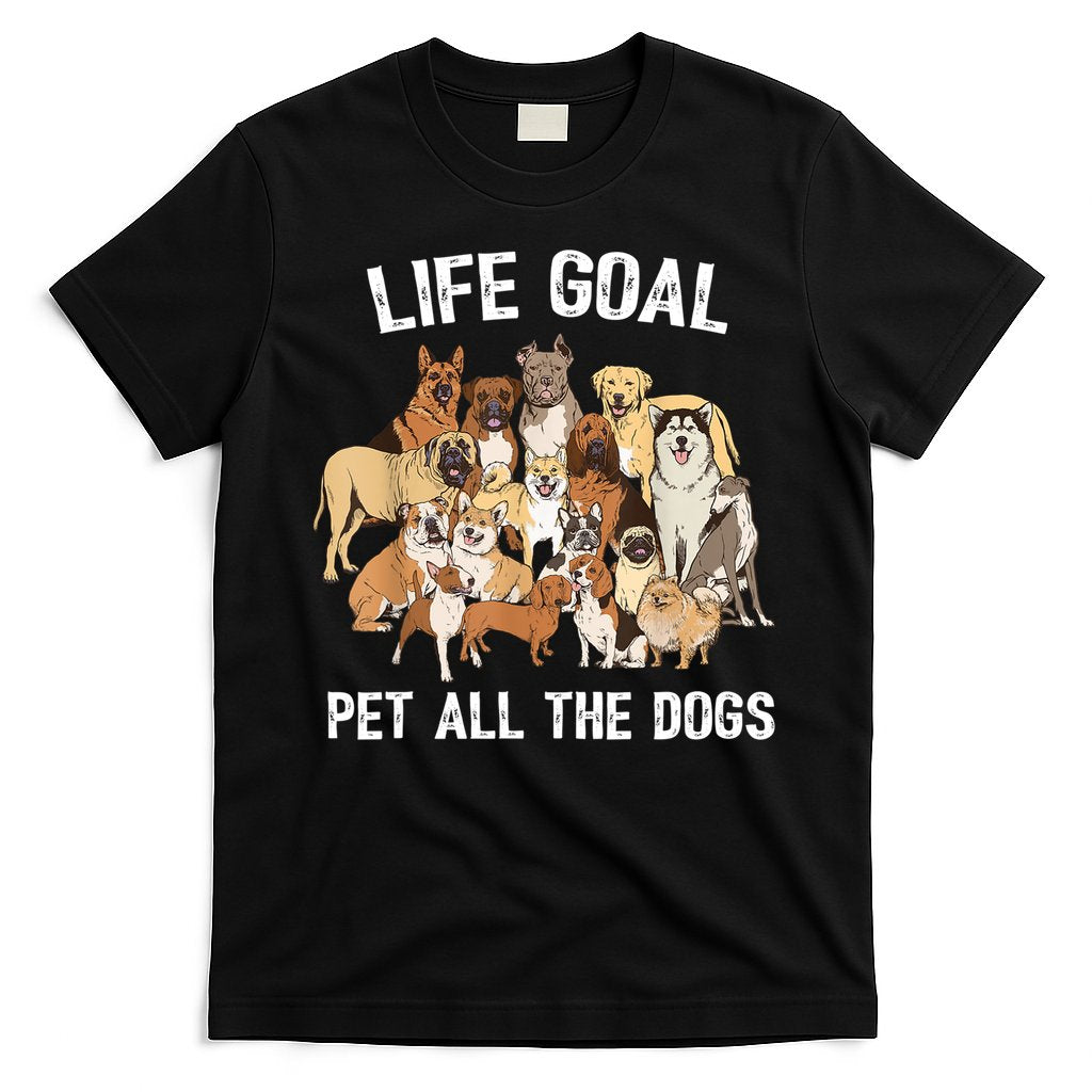 Life Goal Pet All The Dogs Shirt Funny Dog Lover TShirt T-Shirt