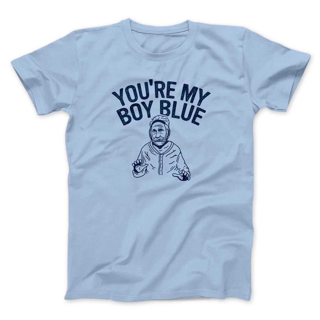 Youâ€™re My Boy Blue Funny Movie Men/Unisex T-Shirt