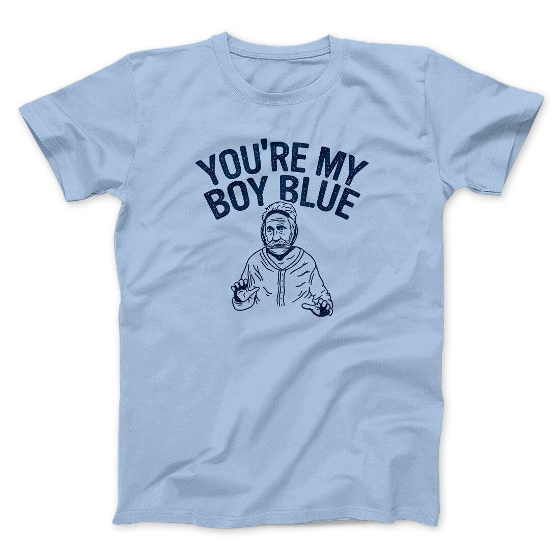 Youâ€™re My Boy Blue Funny Movie Men/Unisex T-Shirt