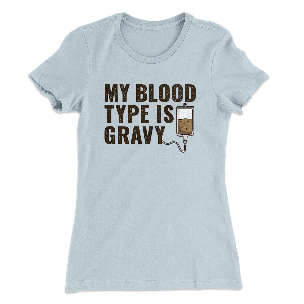 My Blood Type Is Gravy Funny Thanksgiving Women's T-Shirt