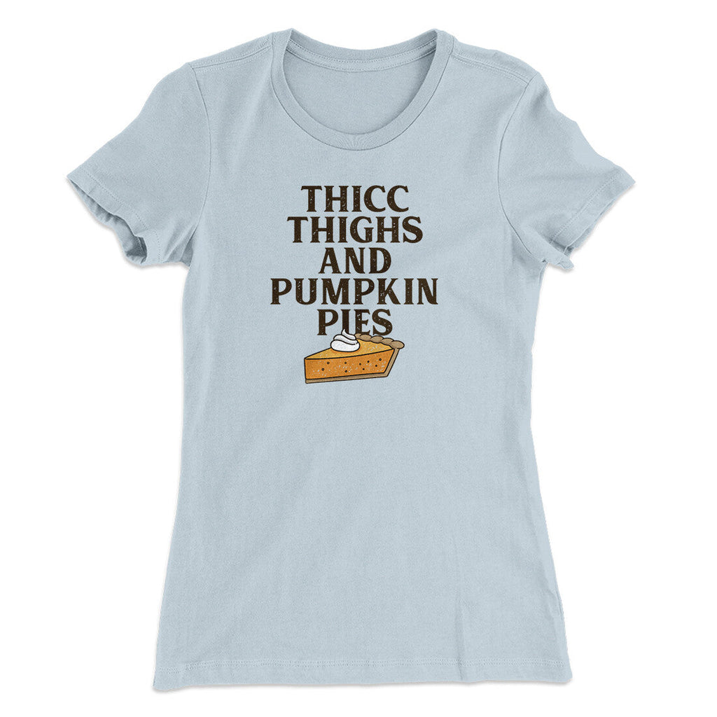 Thicc Thighs And Pumpkin Pies Funny Thanksgiving Women's T-Shirt