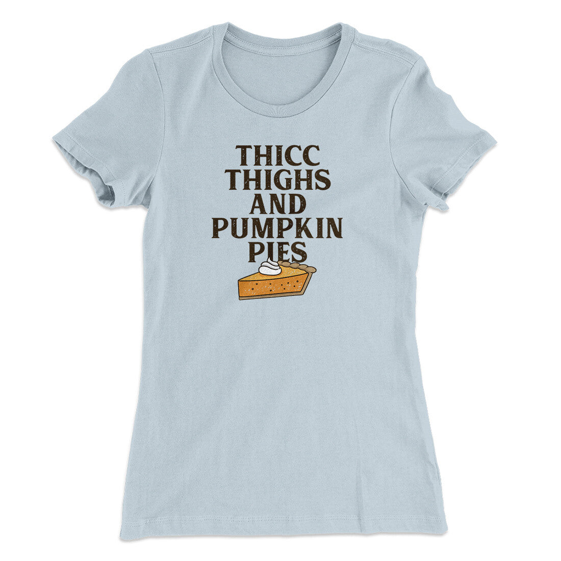 Thicc Thighs And Pumpkin Pies Funny Thanksgiving Women's T-Shirt