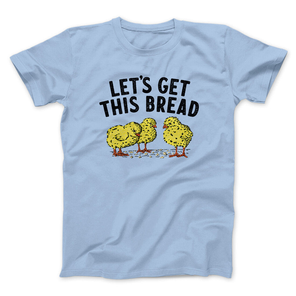 Let's Get This Bread Funny Men/Unisex T-Shirt