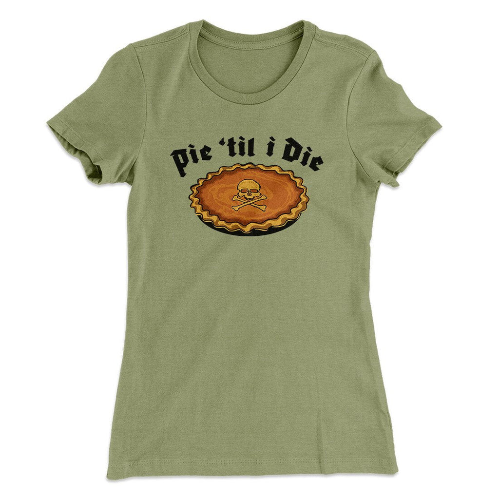 Pie Til I Die Funny Thanksgiving Women's T-Shirt