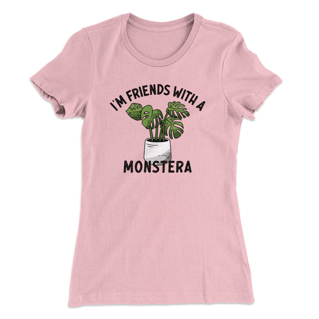 Iâ€™m Friends With A Monstera Funny Women's T-Shirt