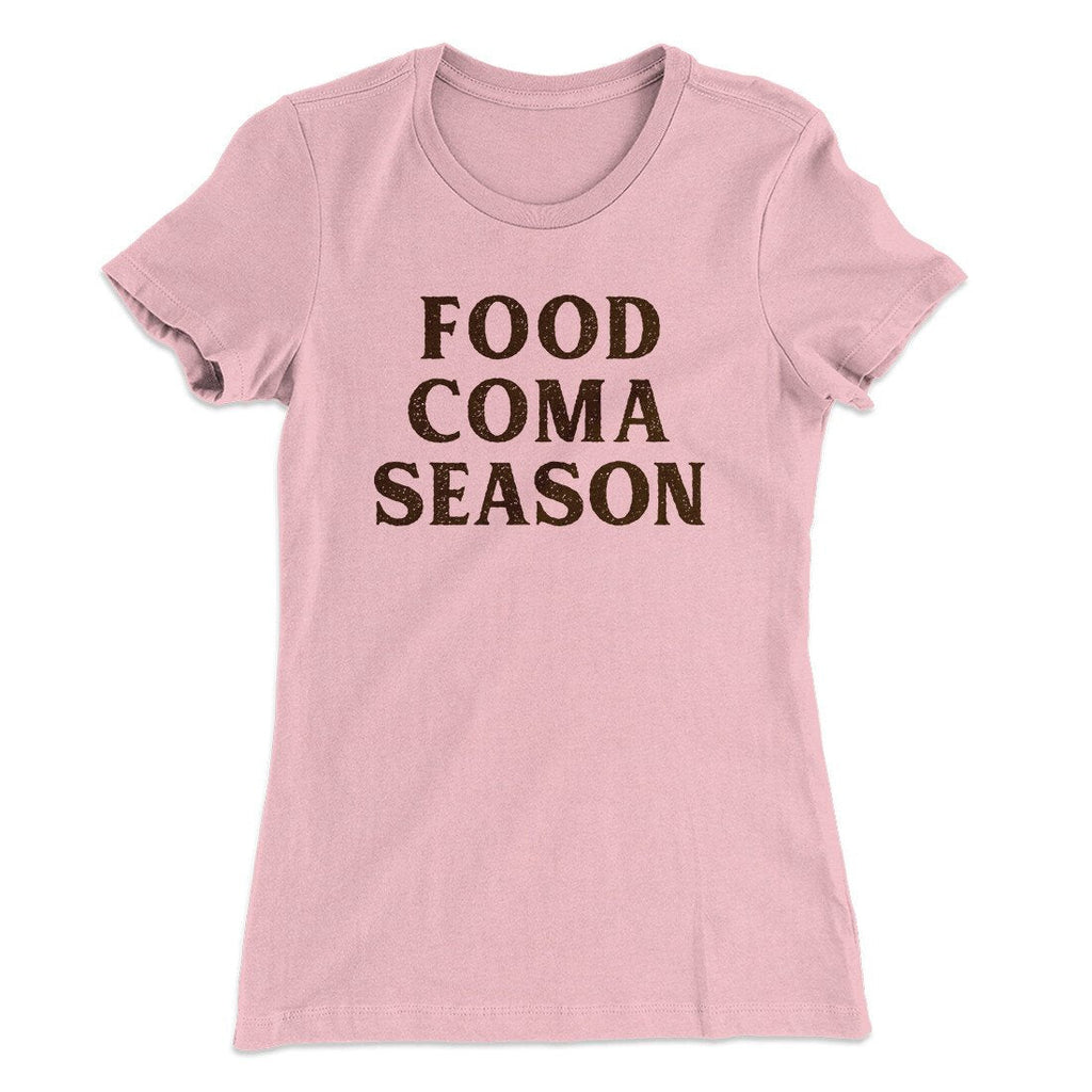 Food Coma Season Funny Thanksgiving Women's T-Shirt