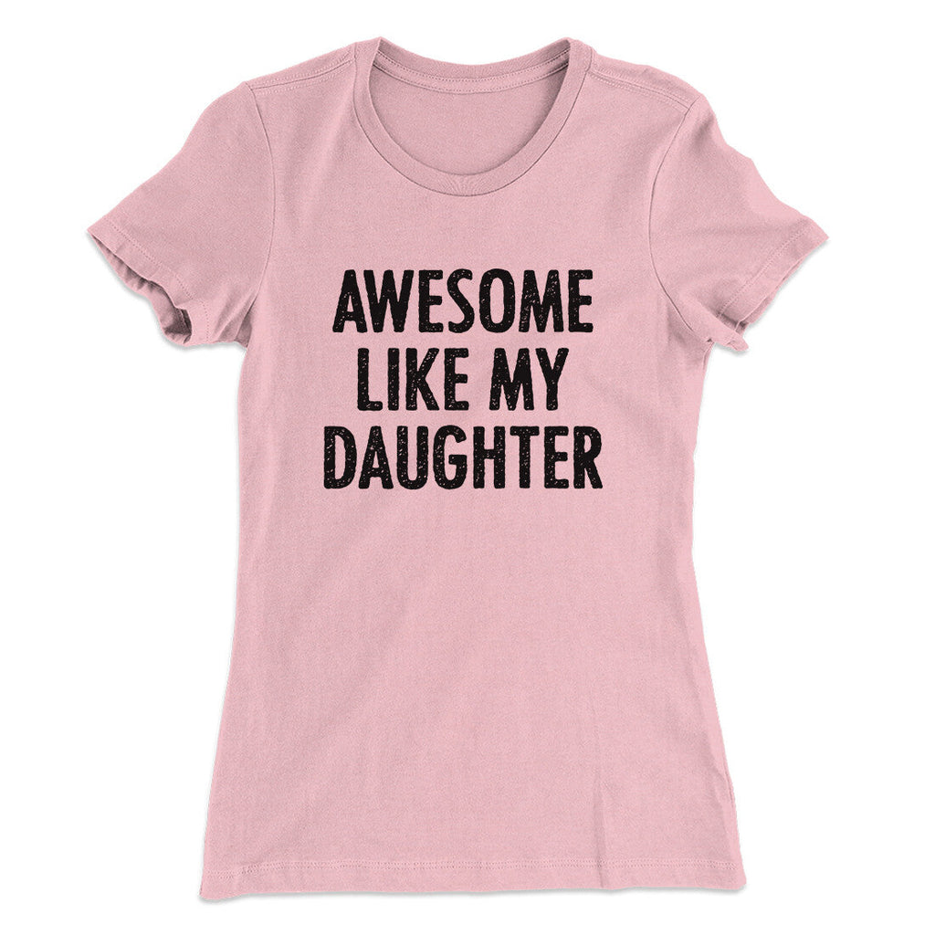 Awesome Like My Daughter Funny Women's T-Shirt