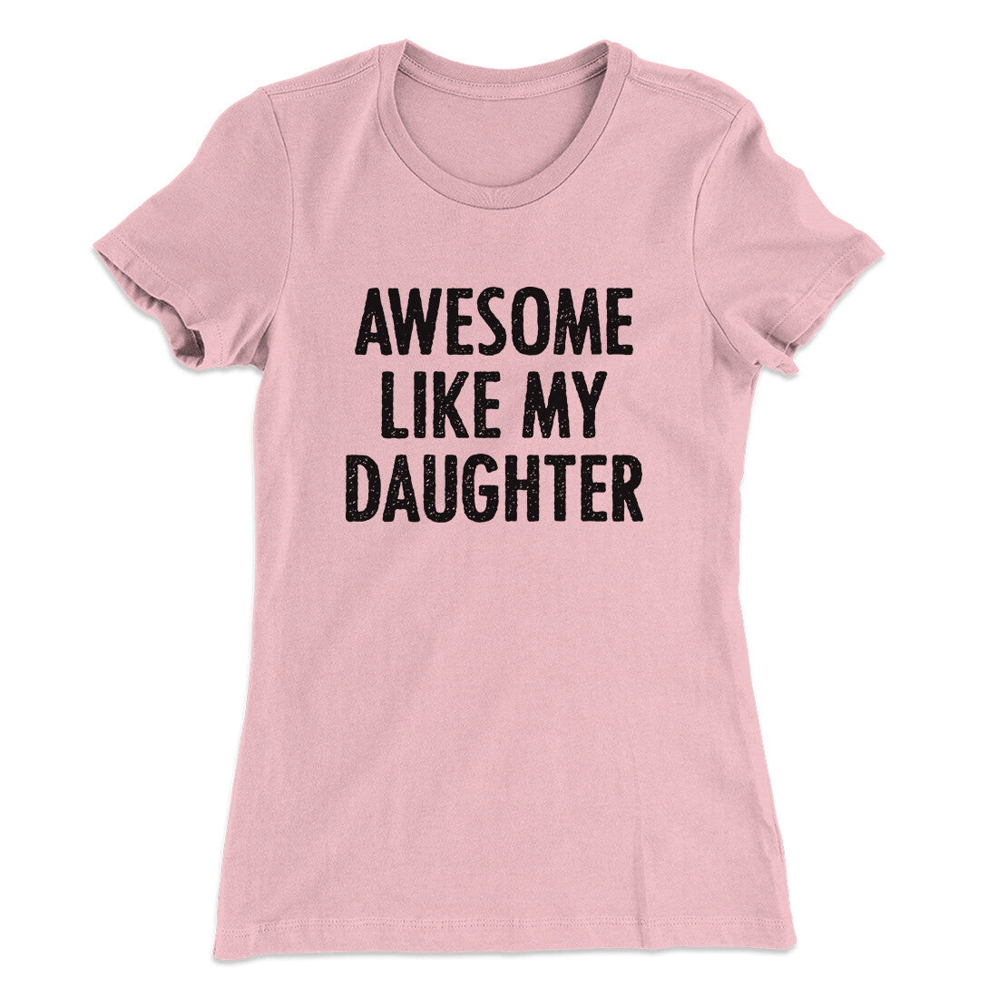 Awesome Like My Daughter Funny Women's T-Shirt