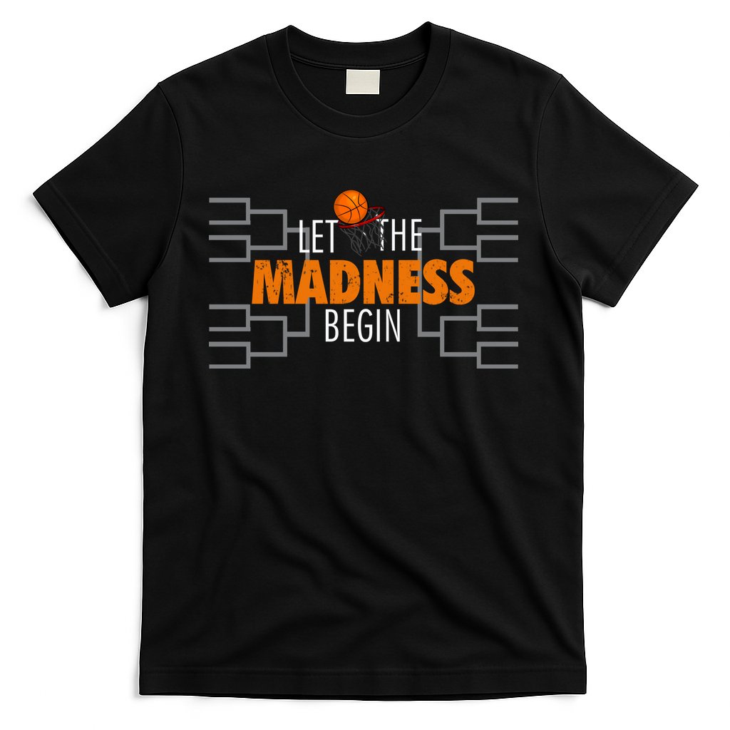 Let The Madness Begin A Funny Gift For Basketball Madness College March Premium T-Shirt