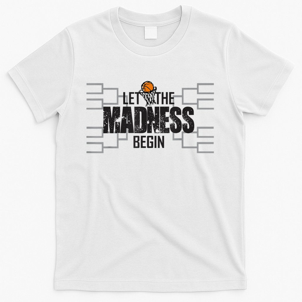 Let The Madness Begin College March Brackets Tournament T-Shirt