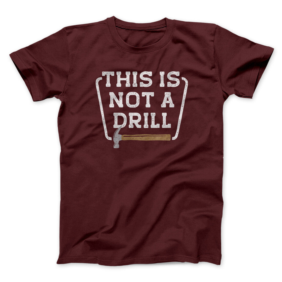 This Is Not A Drill Funny Men/Unisex T-Shirt