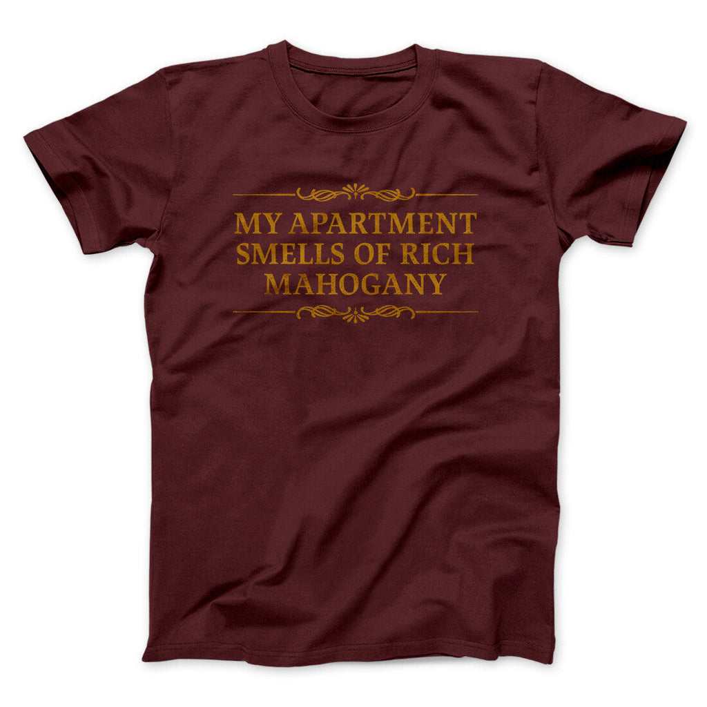 My Apartment Smells Of Rich Mahogany Funny Movie Men/Unisex T-Shirt
