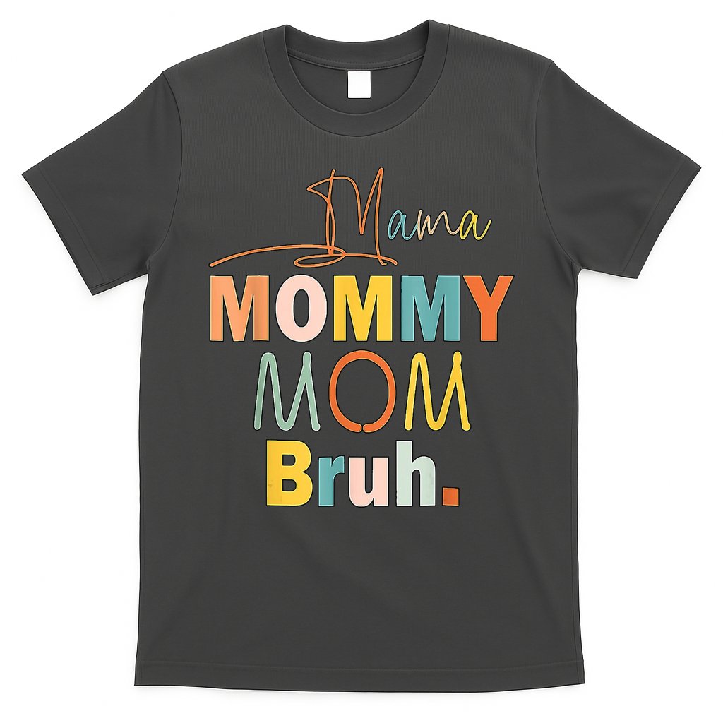 Mommy Bruh Funny Quote Gift T-Shirt