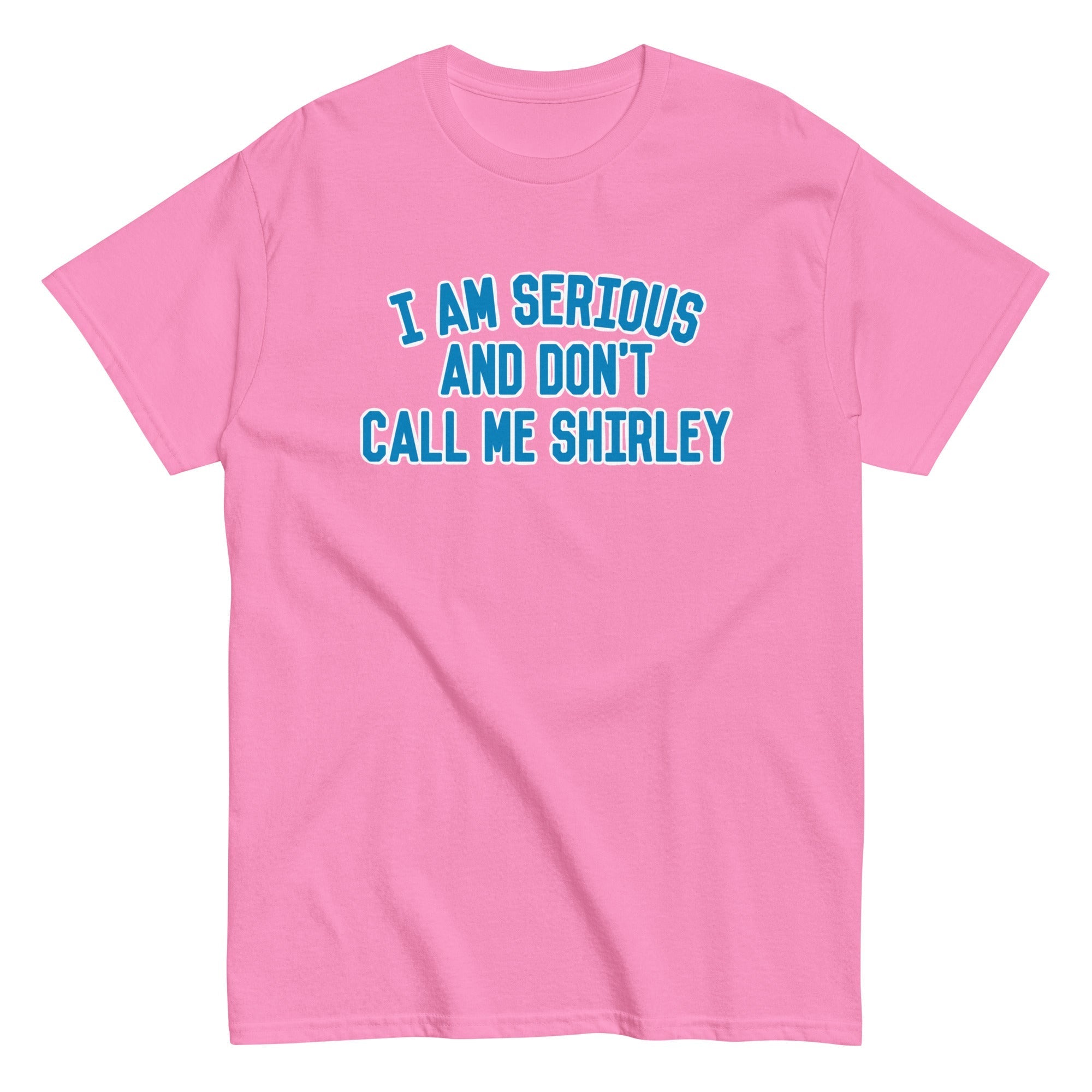I Am Serious, And Don't Call Me Shirley Men's Classic Tee