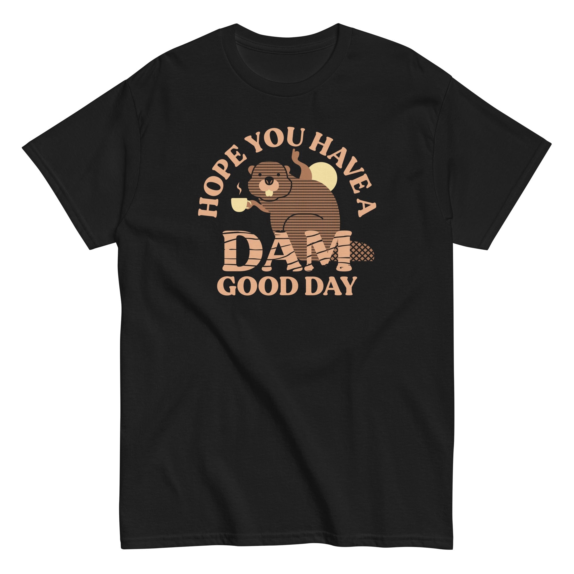Hope You Have A Dam Good Day Men's Classic Tee