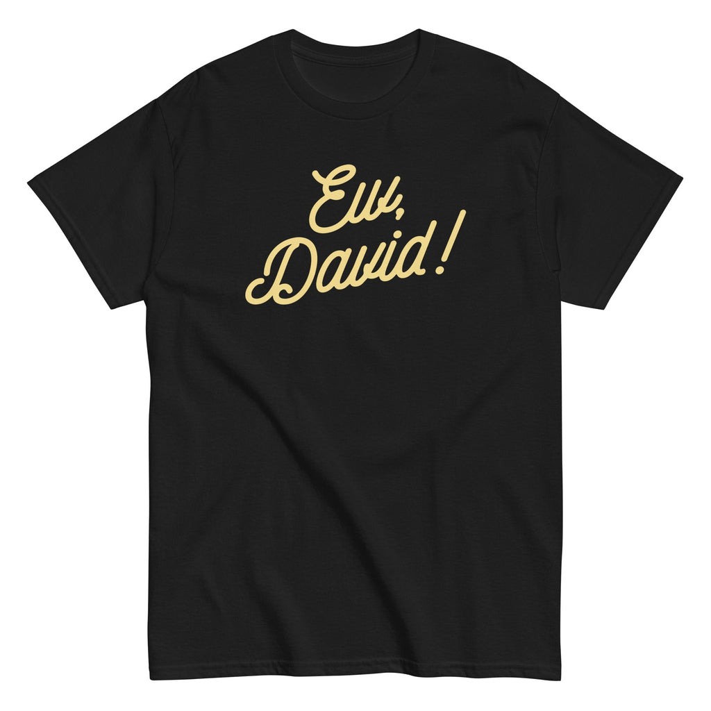 Ew, David! Men's Classic Tee