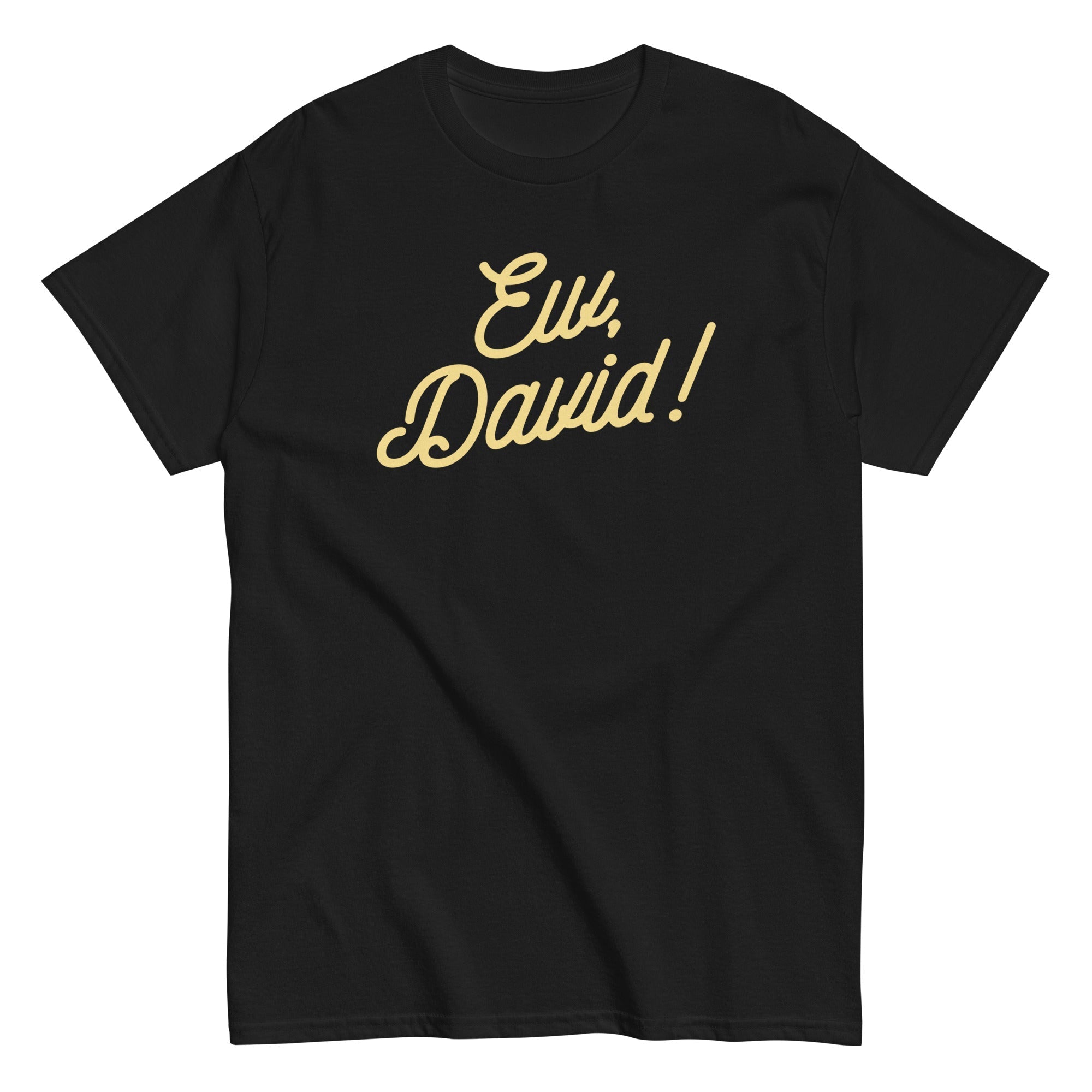 Ew, David! Men's Classic Tee