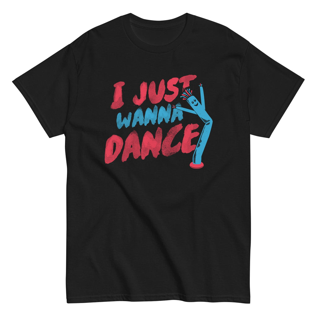 I Just Wanna Dance Men's Classic Tee