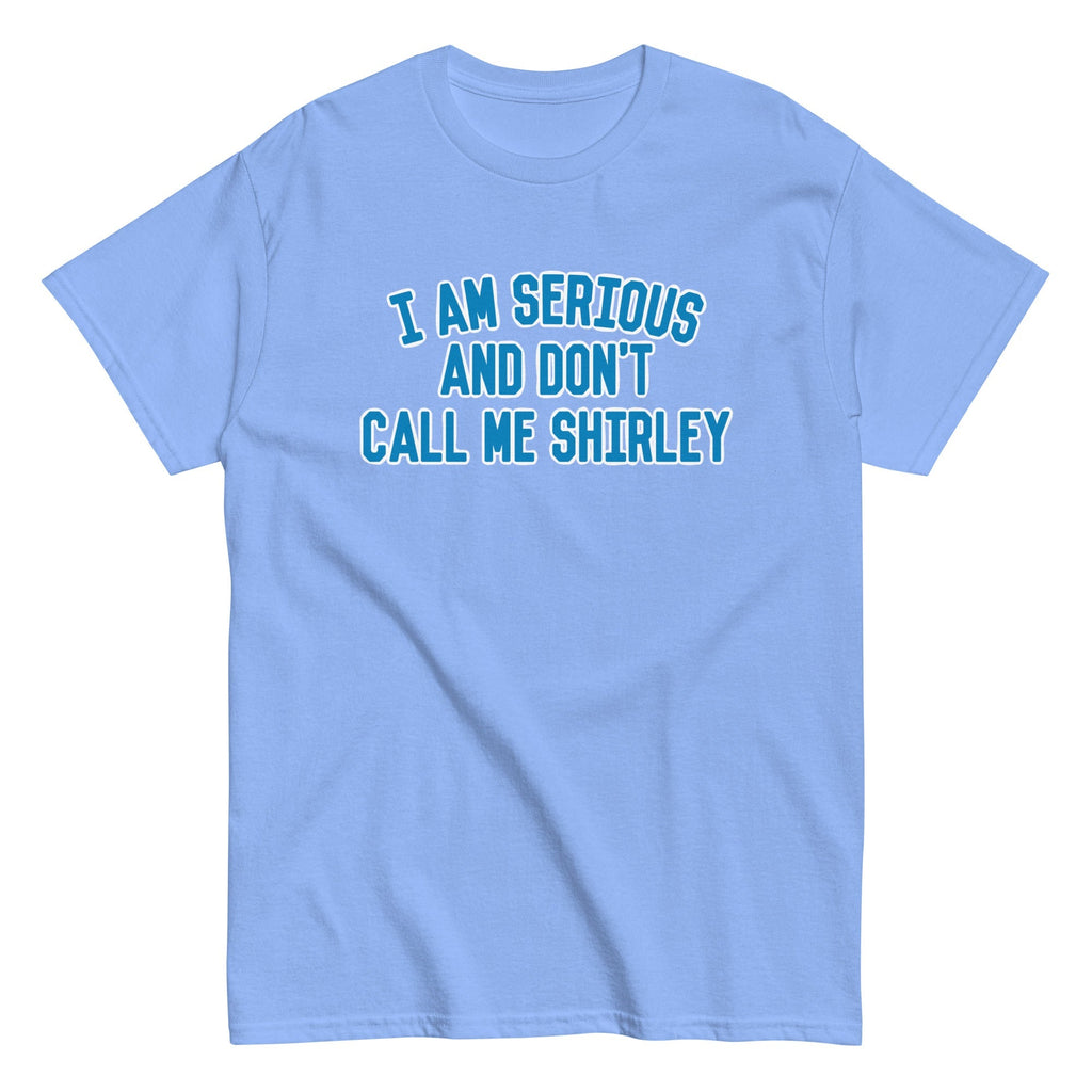 I Am Serious, And Don't Call Me Shirley Men's Classic Tee