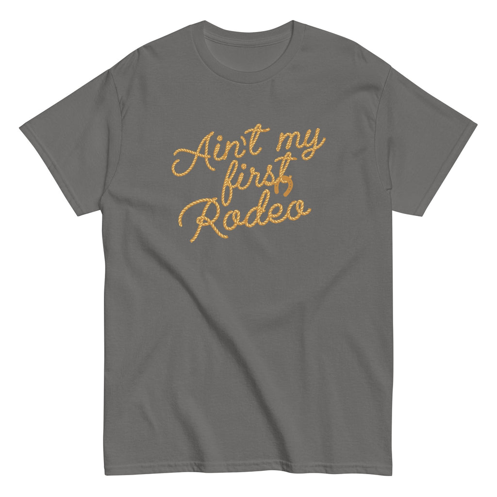 Ain't My First Rodeo Men's Classic Tee