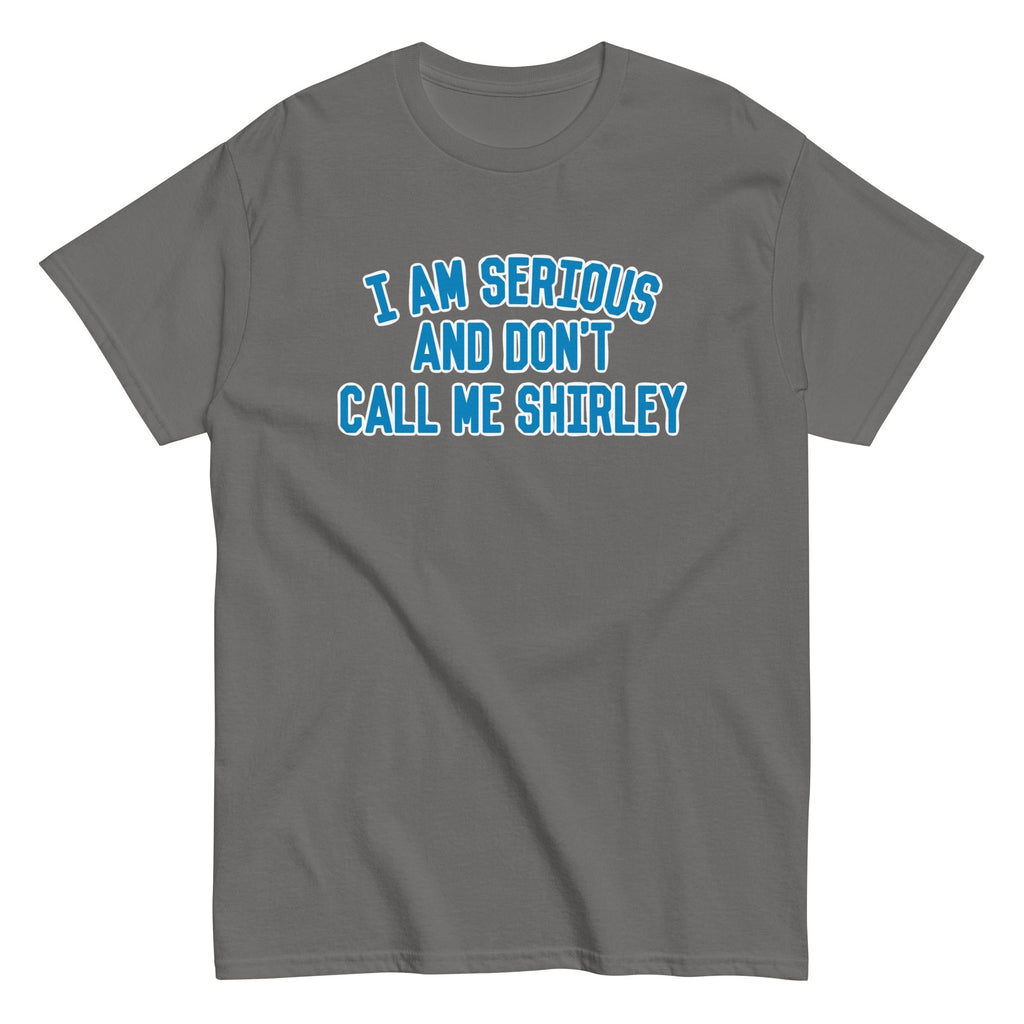 I Am Serious, And Don't Call Me Shirley Men's Classic Tee