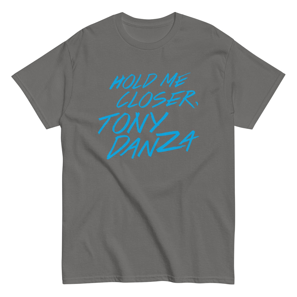 Hold Me Closer, Tony Danza Men's Classic Tee