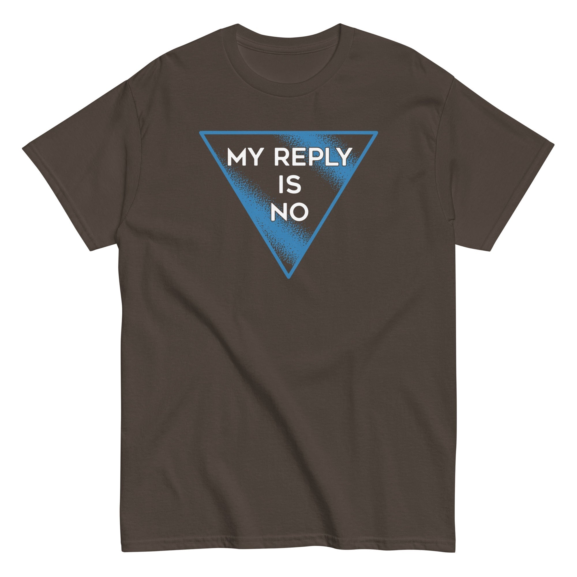 My Reply Is No Men's Classic Tee