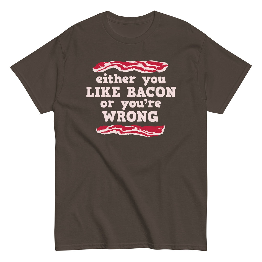 Either You Like Bacon Or You're Wrong Men's Classic Tee