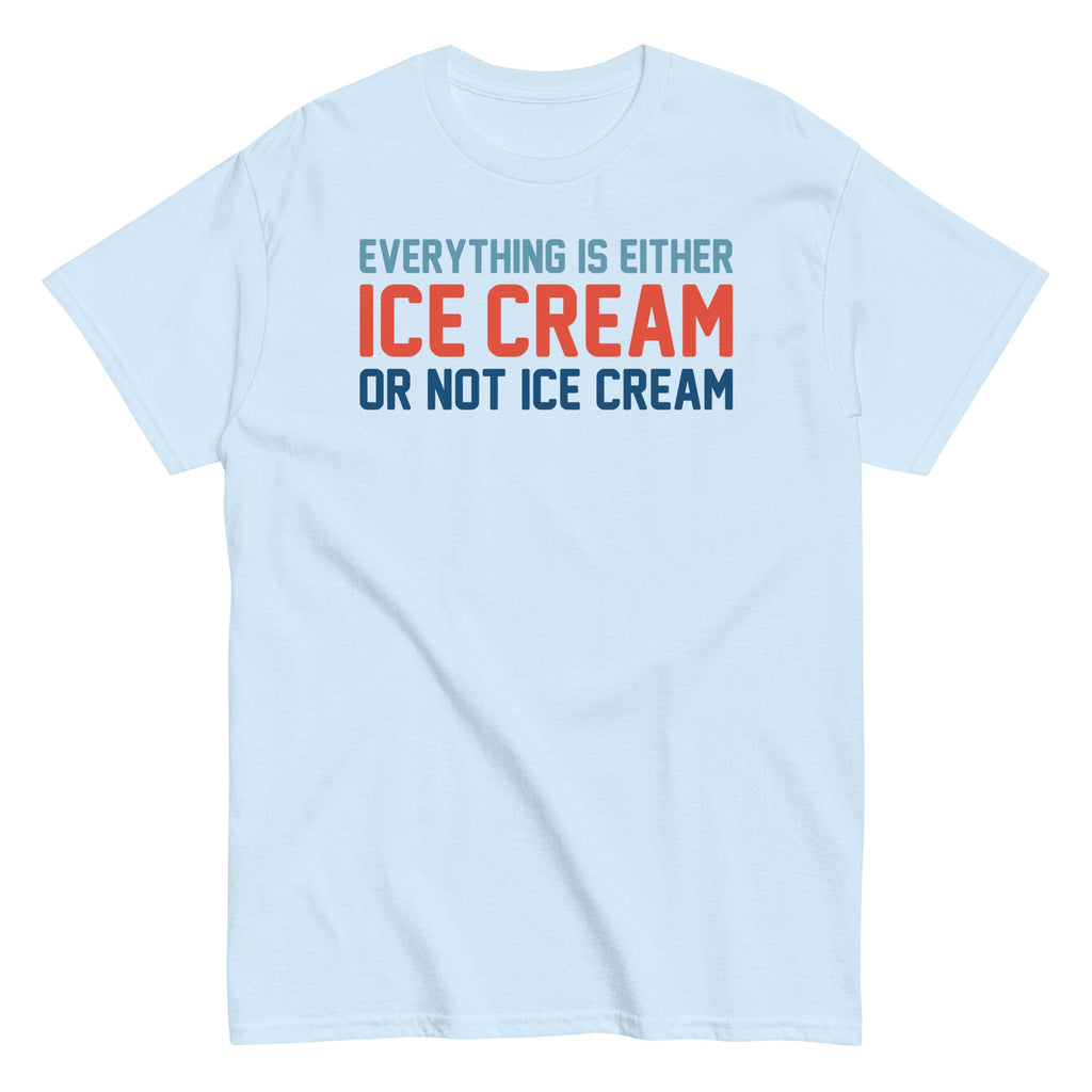 Everything Is Ice Cream Or Not Ice Cream Men's Classic Tee