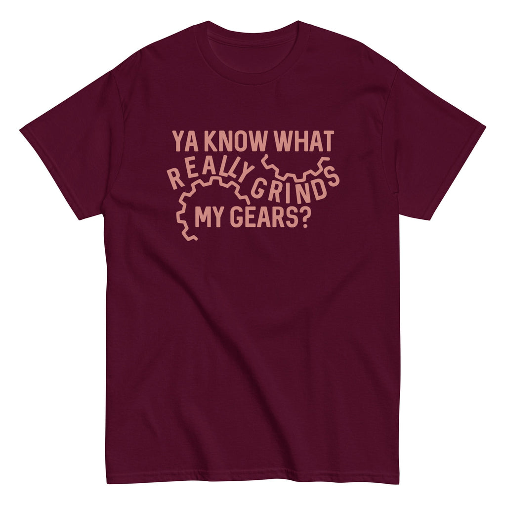 Grinds My Gears Men's Classic Tee
