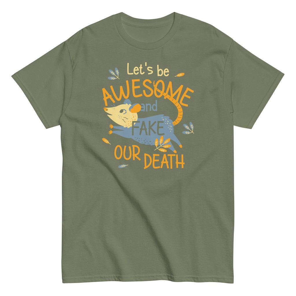 Let's Be Awesome And Fake Our Death Men's Classic Tee