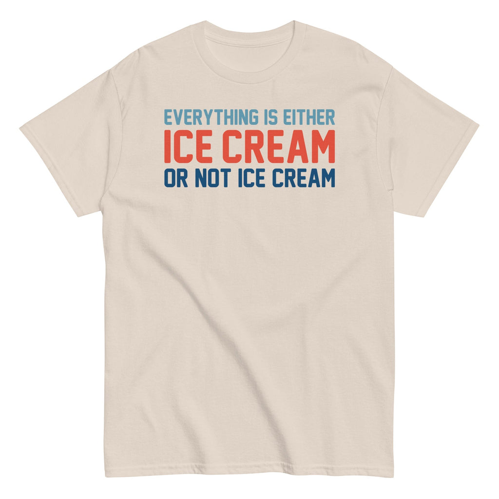 Everything Is Ice Cream Or Not Ice Cream Men's Classic Tee