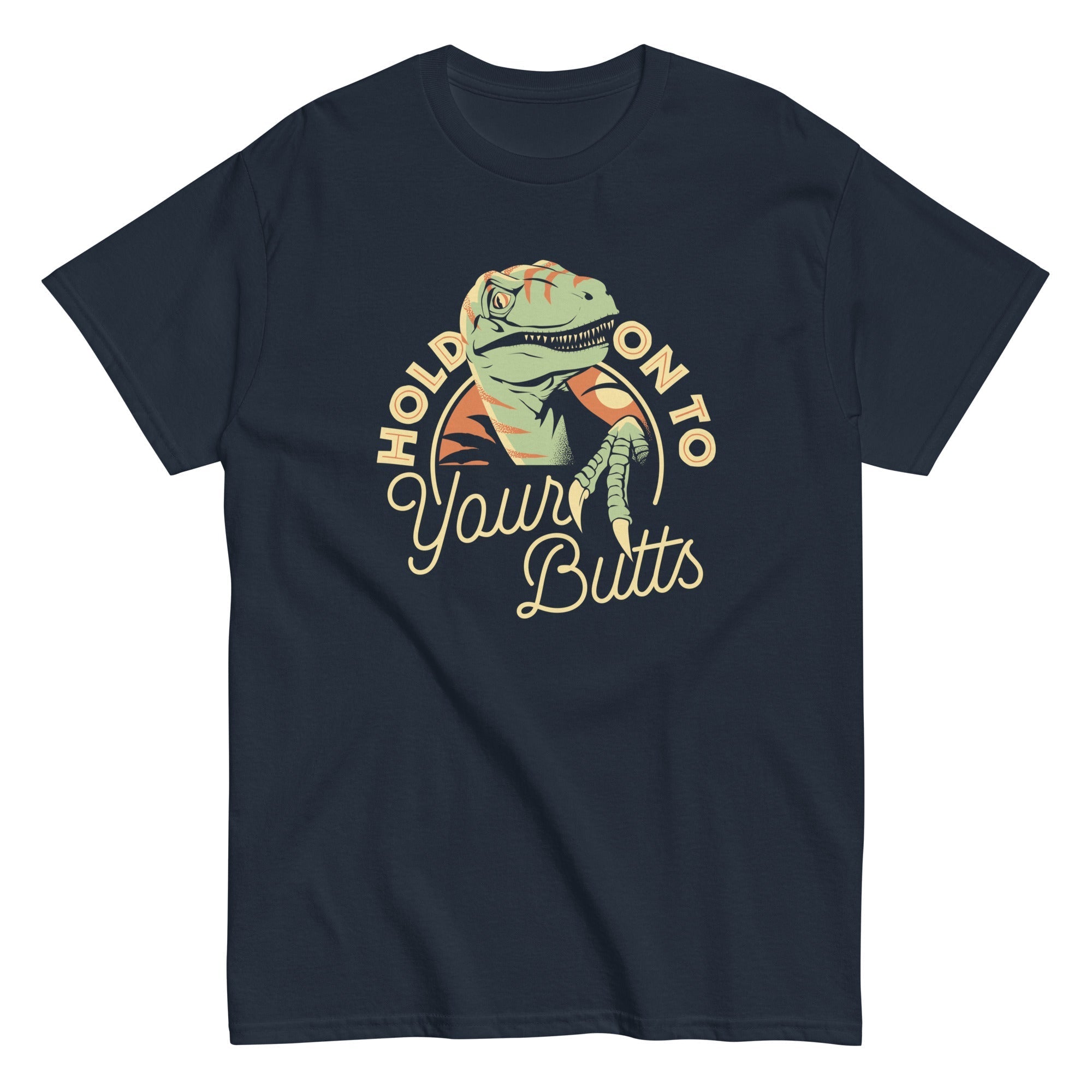 Hold On To Your Butts Men's Classic Tee