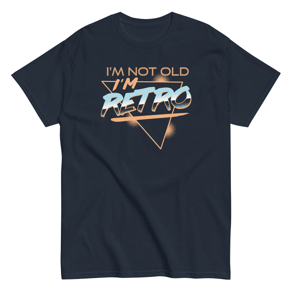 I'm Not Old I'm Retro Men's Classic Tee