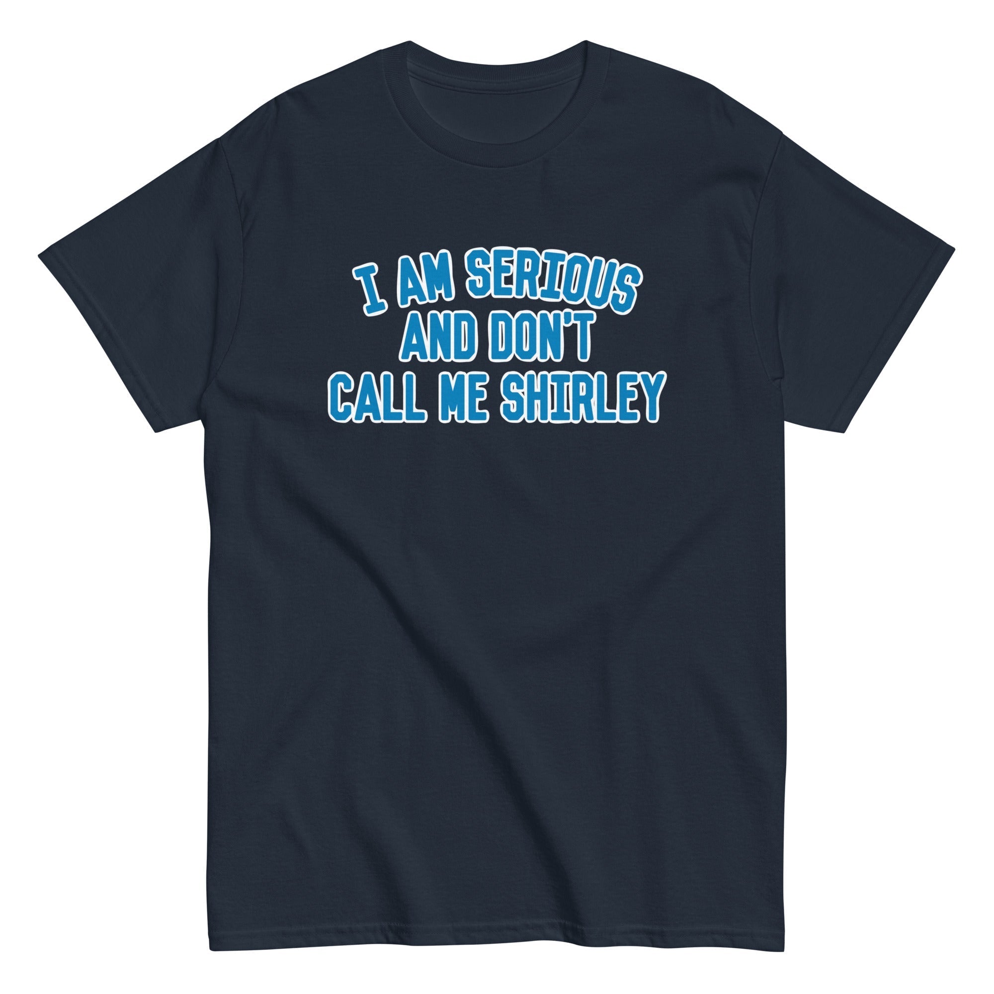 I Am Serious, And Don't Call Me Shirley Men's Classic Tee
