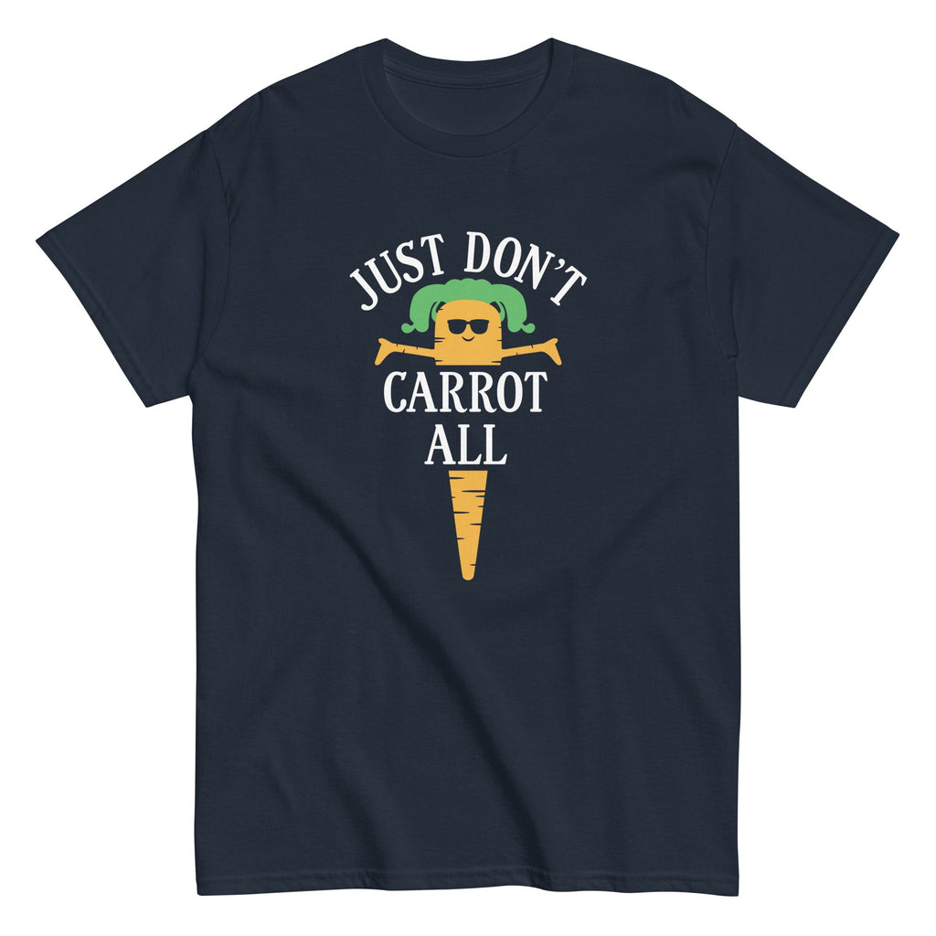 Just Don't Carrot All Men's Classic Tee