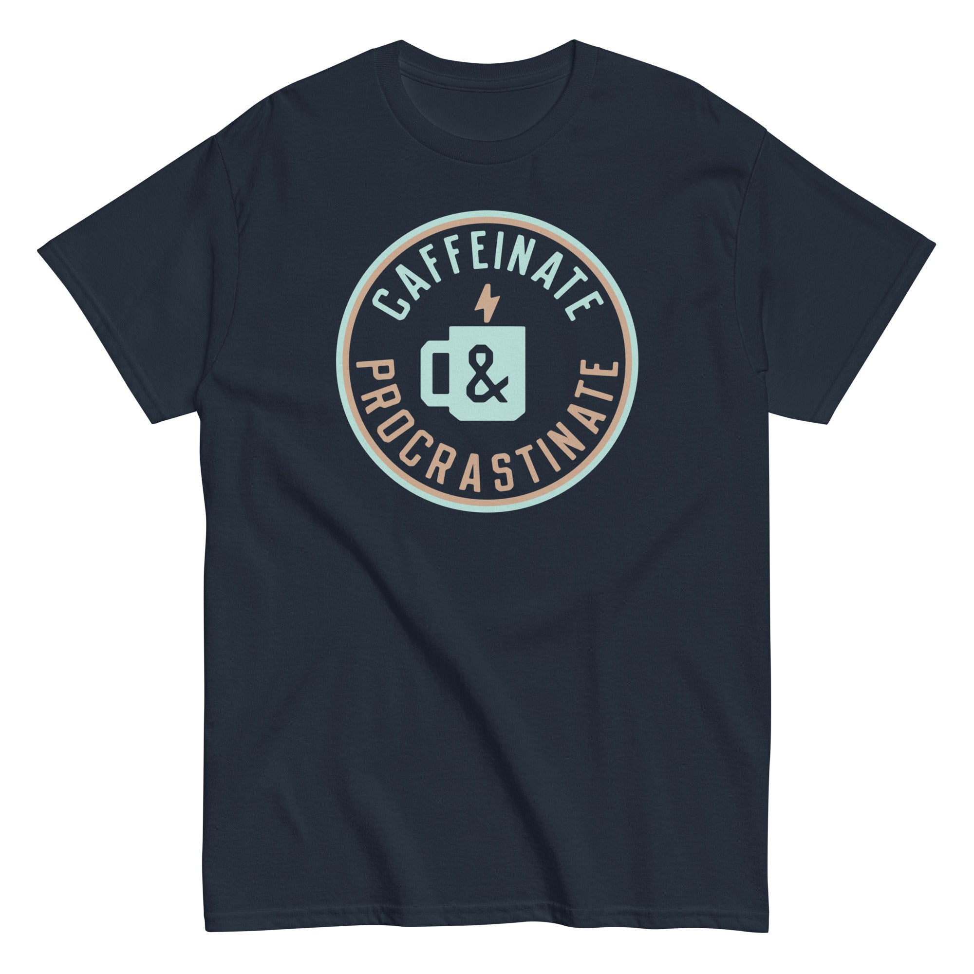 Caffeinate And Procrastinate Men's Classic Tee