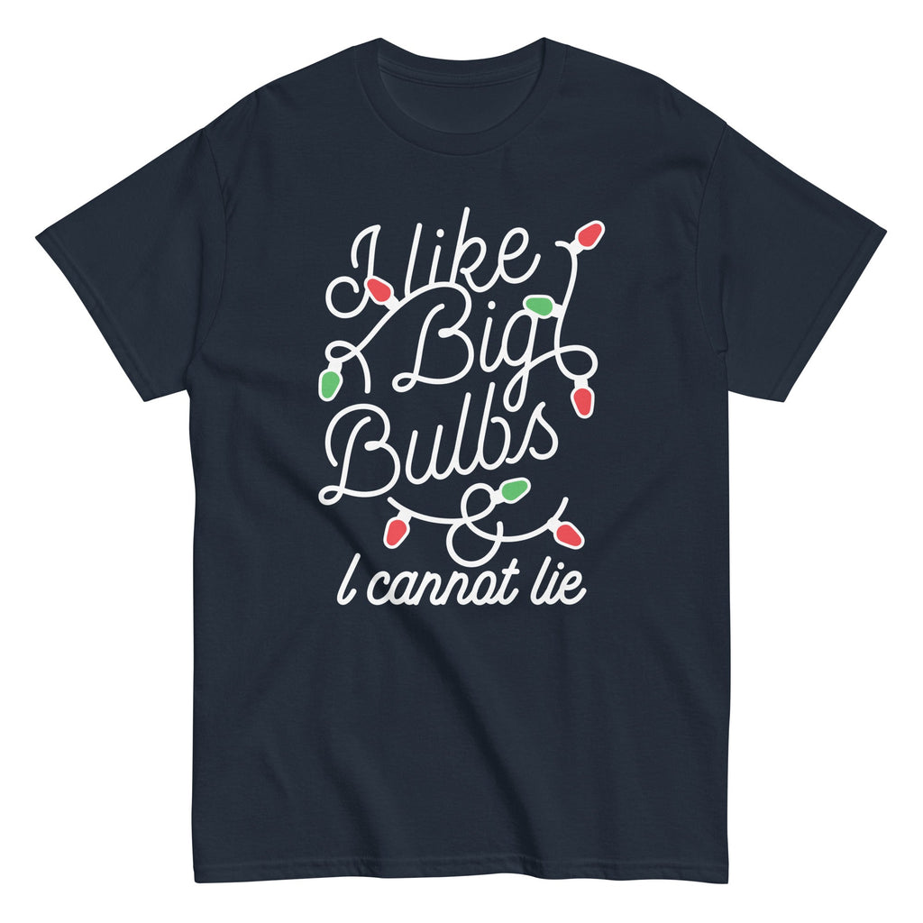 I Like Big Bulbs & I Cannot Lie Men's Classic Tee